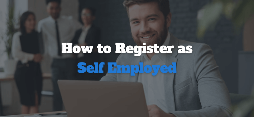 How to Register as Self Employed in the UK?